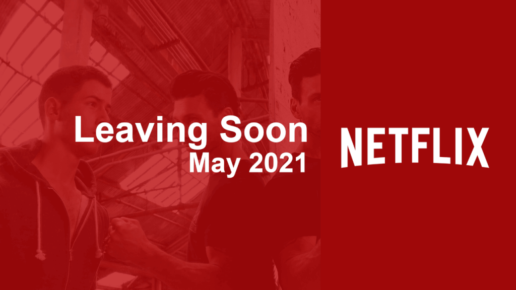 Movies & Series Leaving Netflix in May 2021 What’s on Netflix
